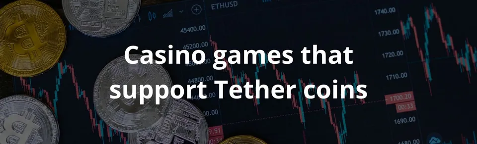 Casino games that support tether coins