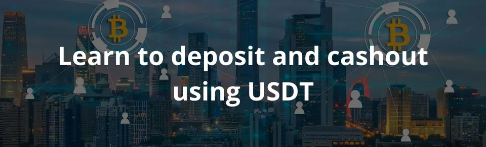 Learn to deposit and cashout using usdt