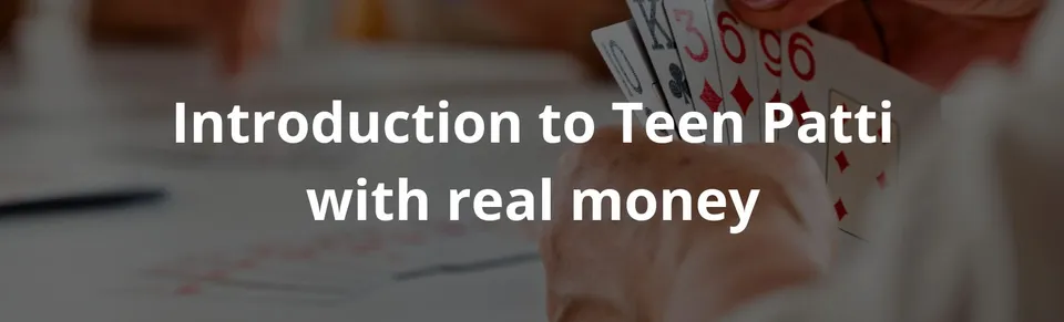 Introduction to teen patti with real money