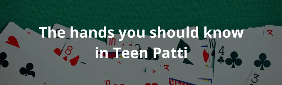 The hands you should know in teen patti