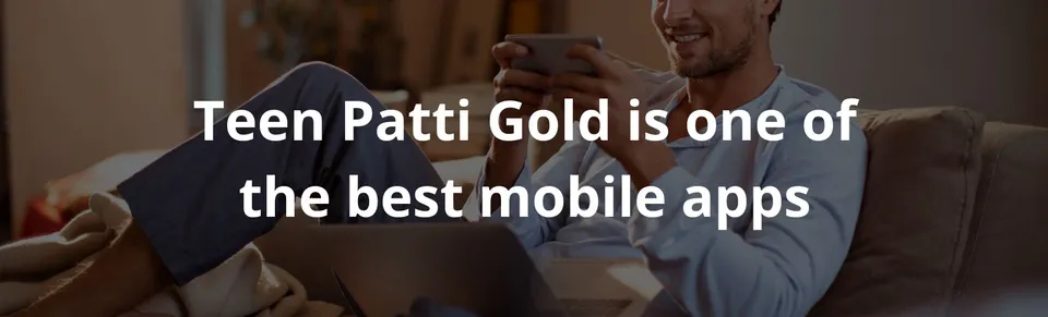 Teen patti gold is one of the best mobile apps