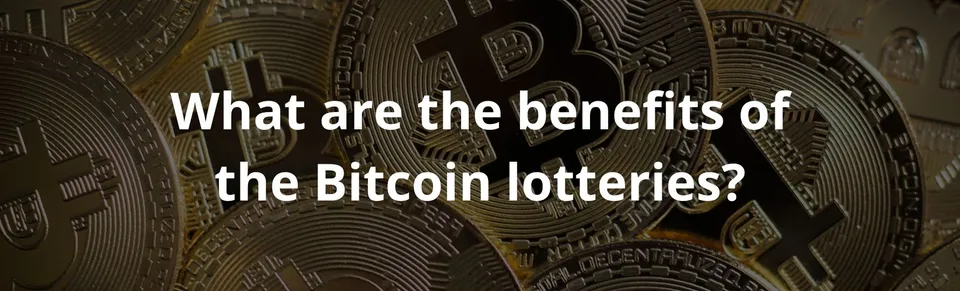 What are the benefits of the bitcoin lotteries