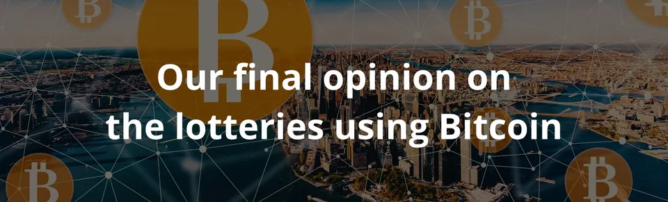 Our final opinion on the lotteries using bitcoin
