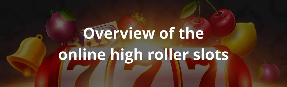 Overview of the online high roller slots