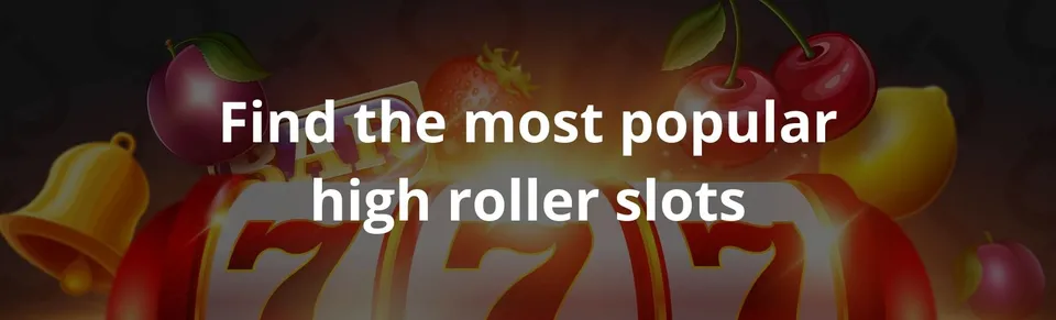 Find the most popular high roller slots