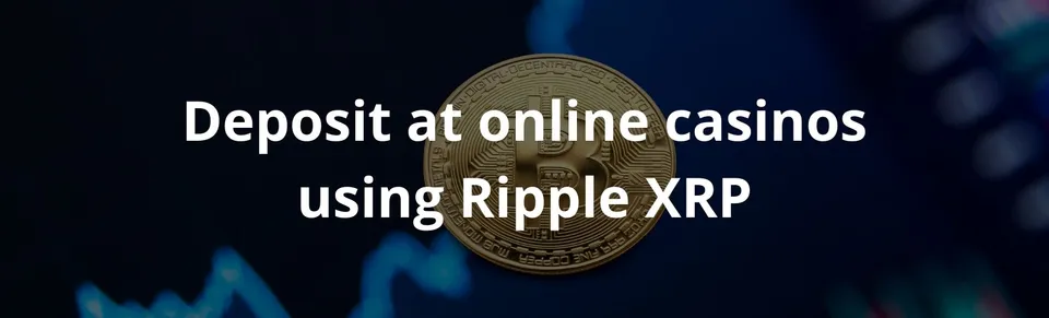 Deposit at online casinos using ripple xrp