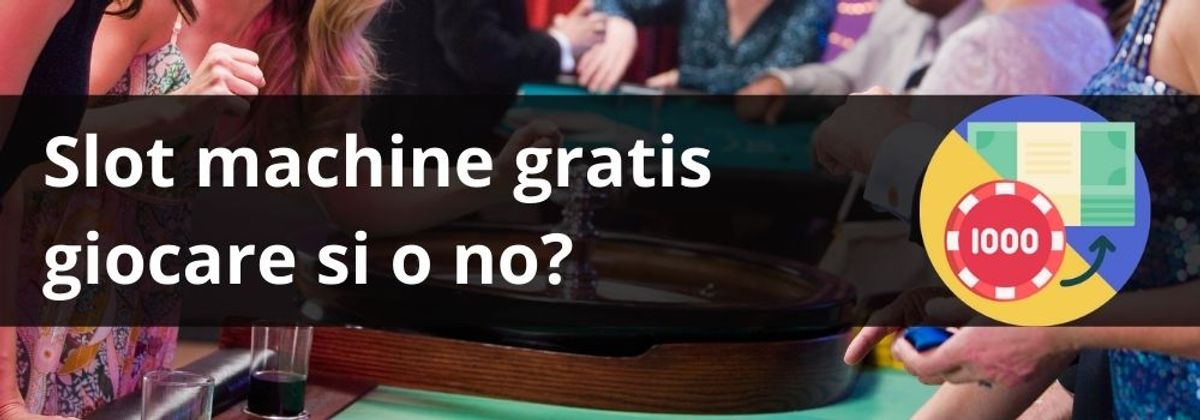 Slot machine gratis giocare si o no?
