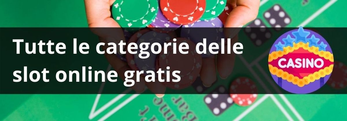 Tutte le categorie delle slot online gratis