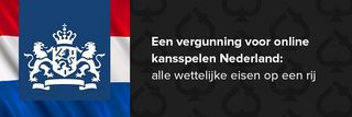 Een vergunning voor online kansspelen Nederland: alle wettelijke eisen op een rij