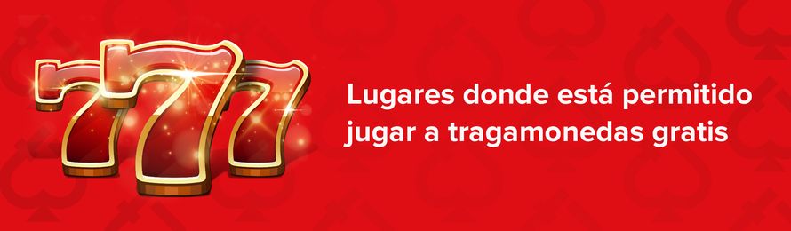 lugares donde esta permitido jugar a tragamonedas gratis