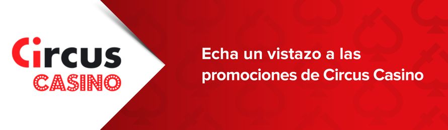 echa un vistazo a las promociones de circus casino