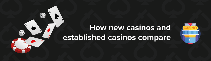 how-new-casinos-and-estabilished-casinos-compare