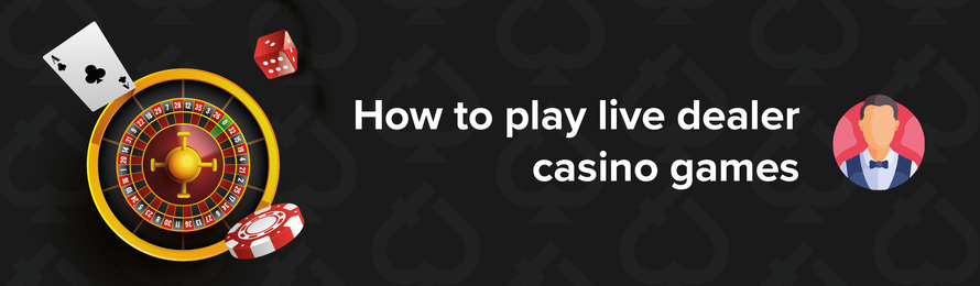 How to play live dealer casino games
