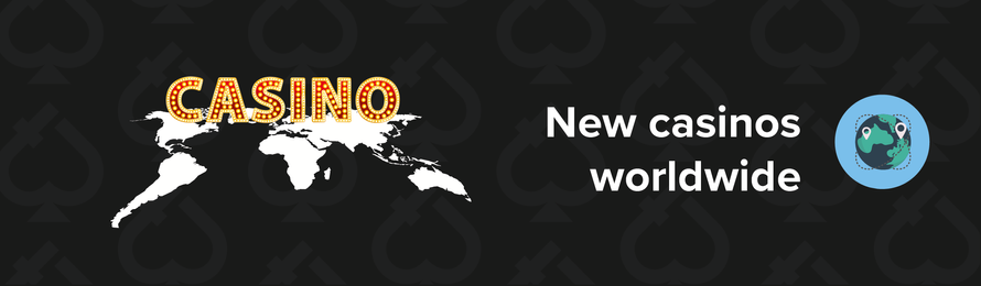 new casinos worldwide