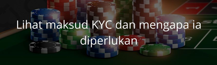 Lihat maksud kyc dan mengapa ia diperlukan Lihat maksud kyc dan mengapa ia diperlukan