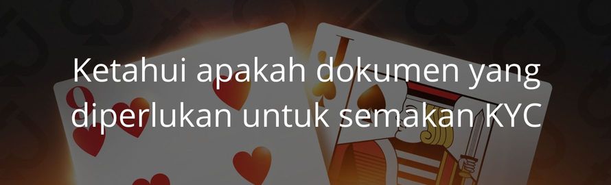 Ketahui apakah dokumen yang diperlukan untuk semakan kyc Ketahui apakah dokumen yang diperlukan untuk semakan KYC