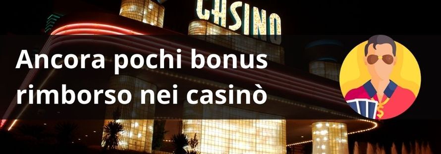 Ancora pochi bonus rimborso nei casinò