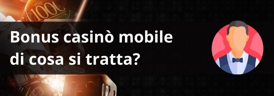 bonus casinò mobile: di cosa si tratta?