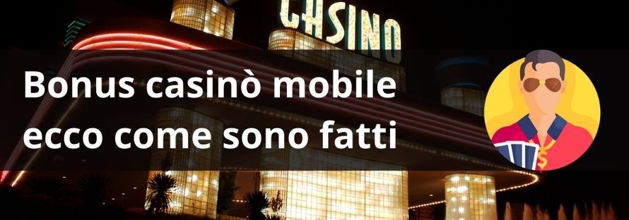 Bonus casinò mobile ecco come sono fatti