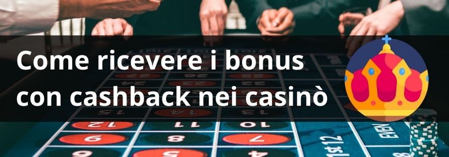 Come ricevere i bonus con cashback nei casinò
