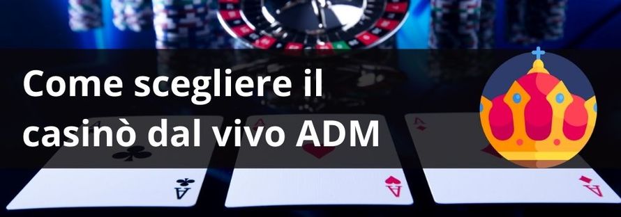 come scegliere il casinò dal vivo ADM