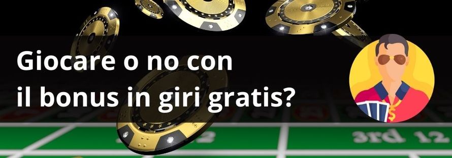 giocare o no con il bonus in giri gratis