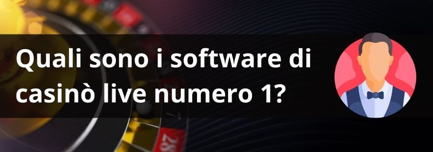 quali sono i software di casinò live numero 1?
