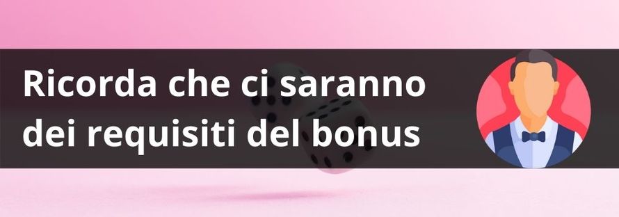 Ricorda che ci saranno dei requisiti del bonus