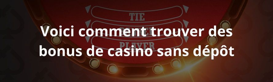 Voici comment trouver des bonus de casino sans dépôt Voici comment trouver des bonus de casino sans dépôt