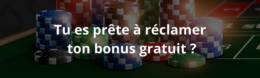 Tu es prête à réclamer ton bonus gratuit Tu es prête à réclamer ton bonus gratuit