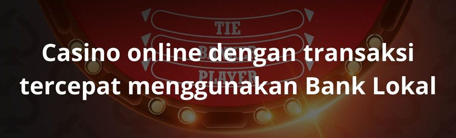 Casino online dengan transaksi tercepat menggunakan bank lokal Casino online dengan transaksi tercepat menggunakan bank lokal