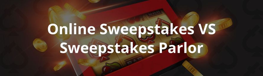 Online Sweepstakes VS Sweepstakes Parlor
